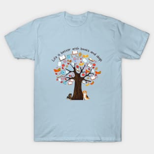 Life is better with books and dogs T-Shirt